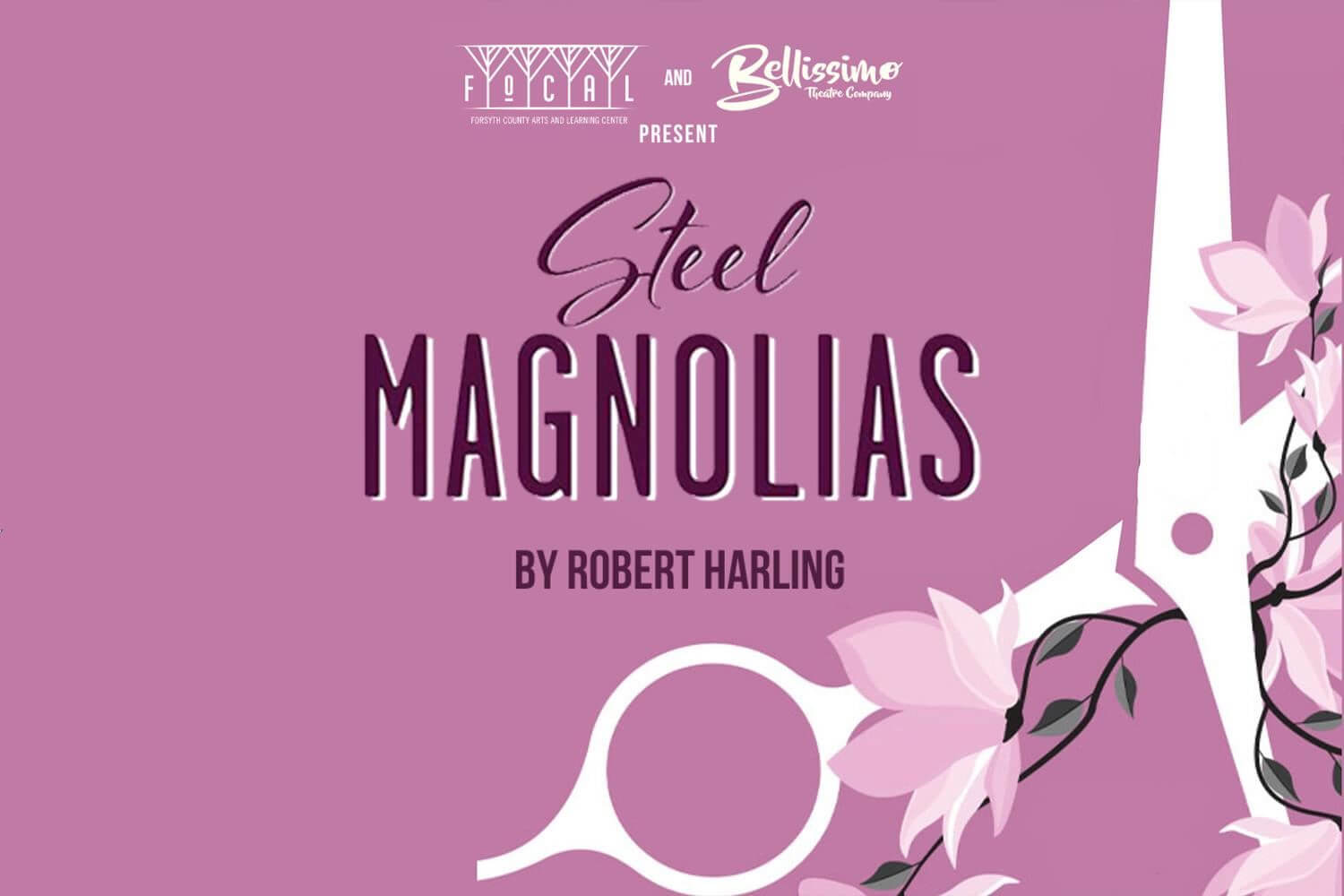 invite to Steel Magnolias | A FoCAL & Bellissimo Black Box Production