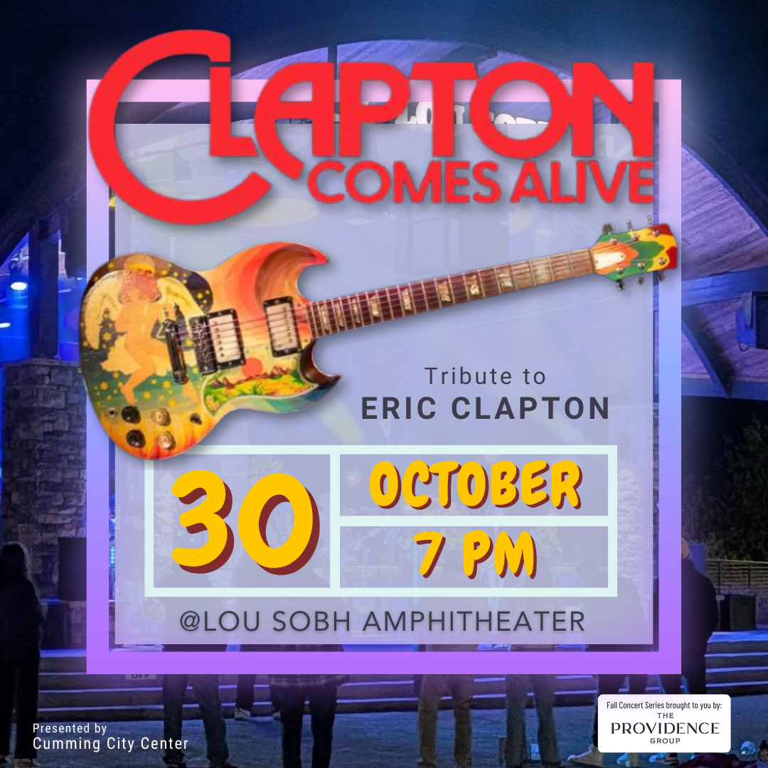 Clapton Comes Alive at the Lou Sobh Amphitheater event flyer, Cumming City Center
